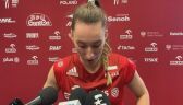 Olivia Różański po meczu Polska - Niemcy w MŚ w siatkówce kobiet